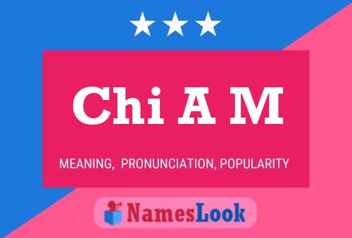 Chi A M Name Poster