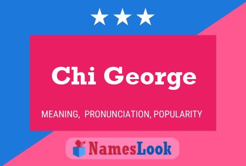 Chi George Name Poster