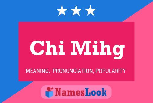 Chi Mihg Name Poster