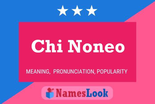 Chi Noneo Name Poster