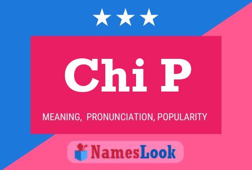 Chi P Name Poster