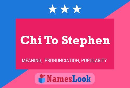 Chi To Stephen Name Poster