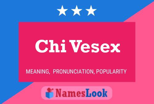 Chi Vesex Name Poster