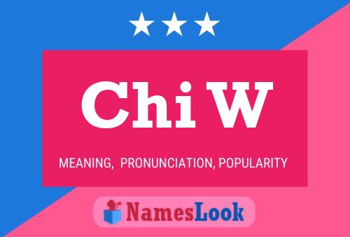 Chi W Name Poster