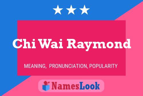 Chi Wai Raymond Name Poster