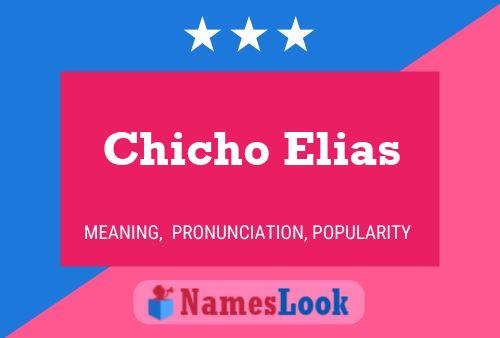 Chicho Elias Name Poster