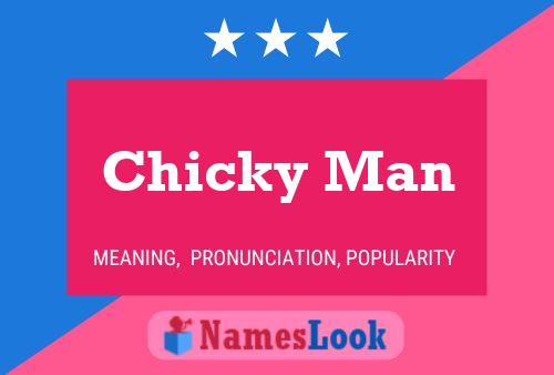 Chicky Man Name Poster