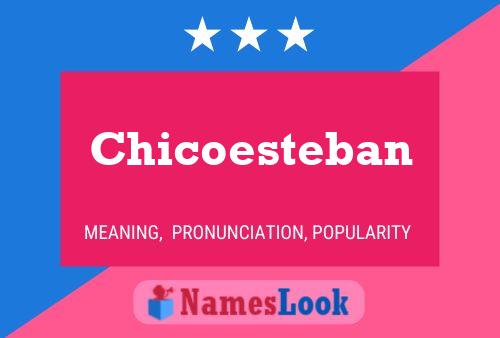 Chicoesteban Name Poster