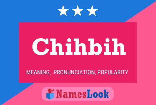 Chihbih Name Poster