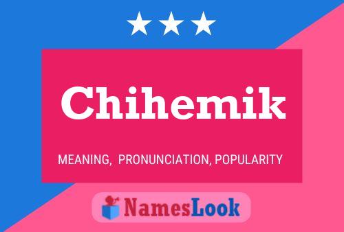 Chihemik Name Poster