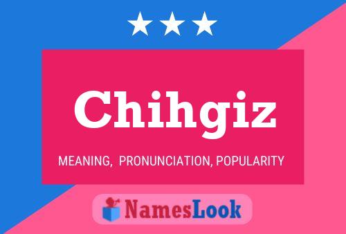 Chihgiz Name Poster