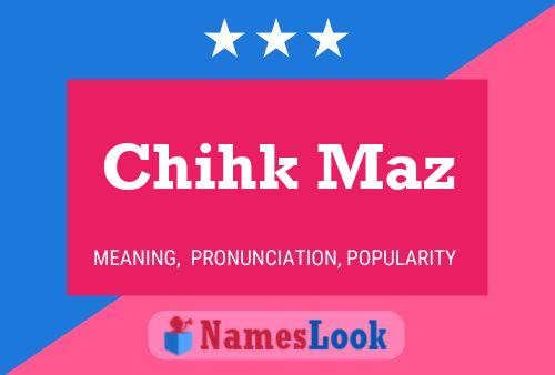 Chihk Maz Name Poster