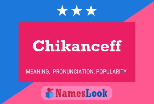 Chikanceff Name Poster