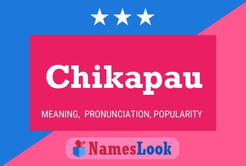 Chikapau Name Poster