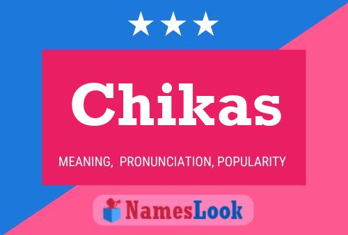 Chikas Name Poster