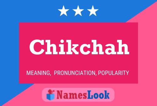 Chikchah Name Poster