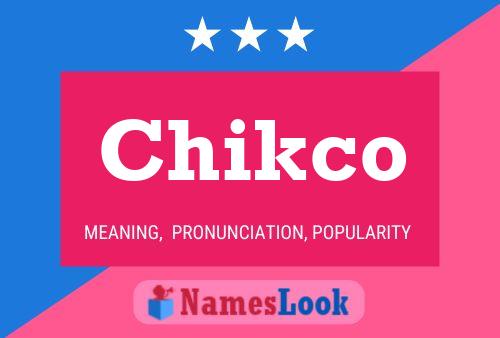 Chikco Name Poster