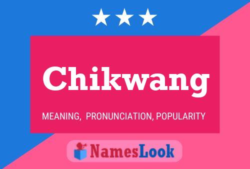 Chikwang Name Poster