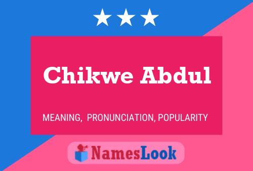 Chikwe Abdul Name Poster