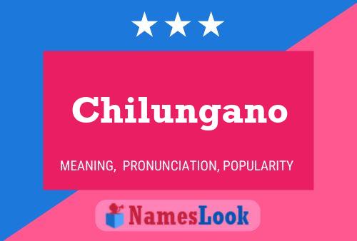 Chilungano Name Poster