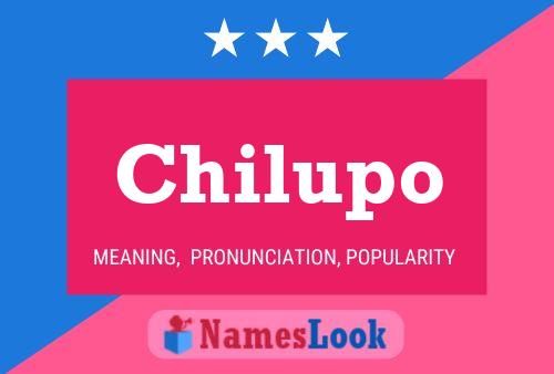 Chilupo Name Poster