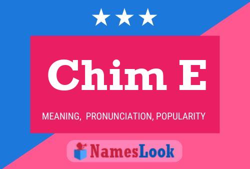 Chim E Name Poster