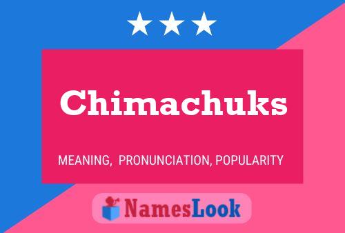 Chimachuks Name Poster