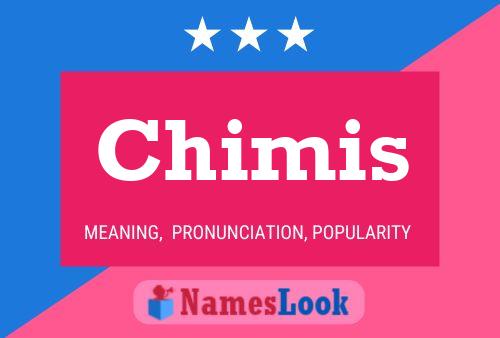 Chimis Name Poster