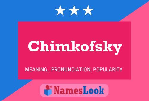 Chimkofsky Name Poster