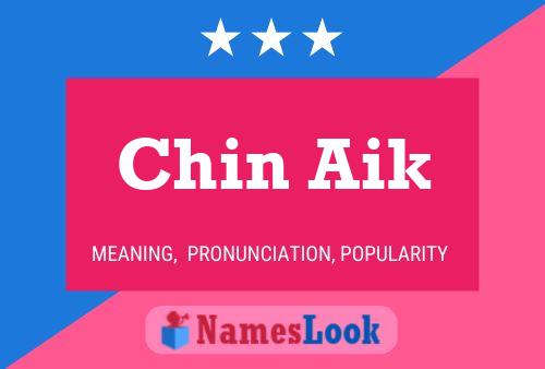 Chin Aik Name Poster