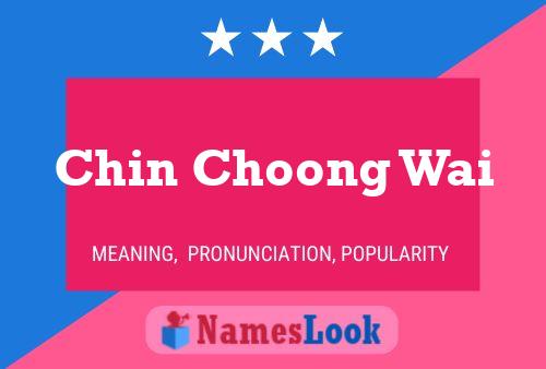 Chin Choong Wai Name Poster