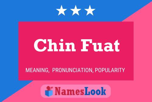 Chin Fuat Name Poster