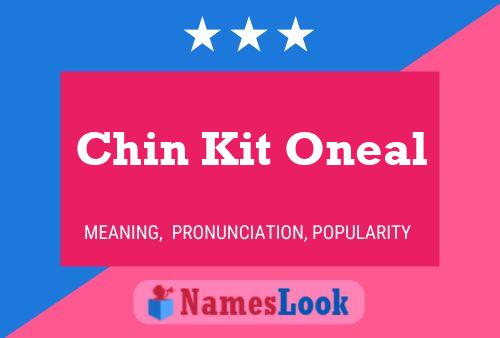 Chin Kit Oneal Name Poster