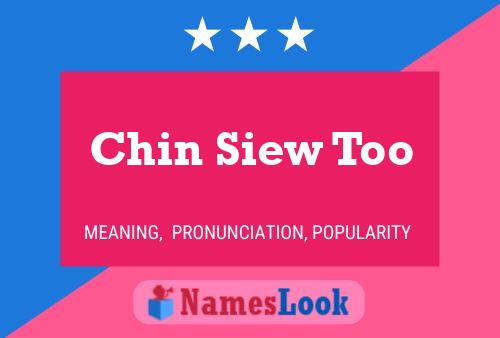 Chin Siew Too Name Poster