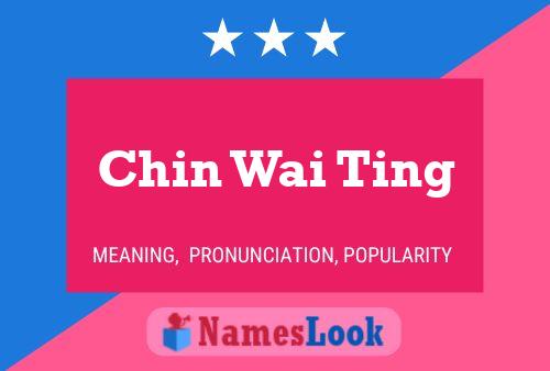 Chin Wai Ting Name Poster