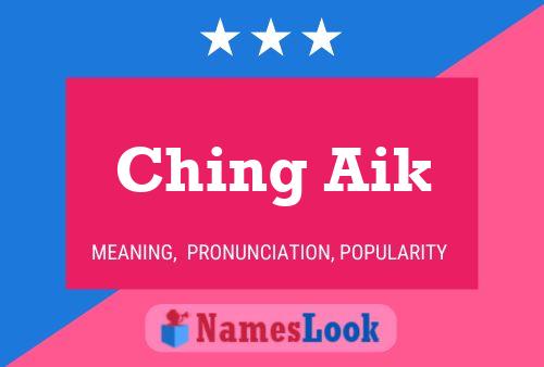 Ching Aik Name Poster