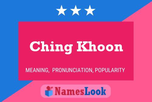 Ching Khoon Name Poster