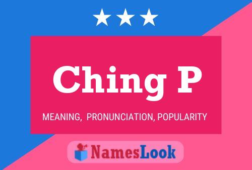 Ching P Name Poster