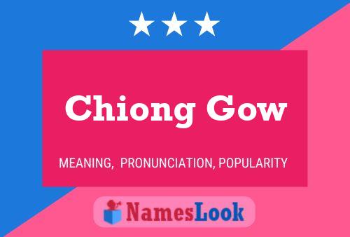 Chiong Gow Name Poster