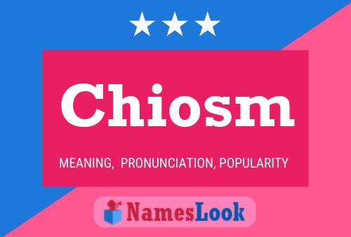 Chiosm Name Poster