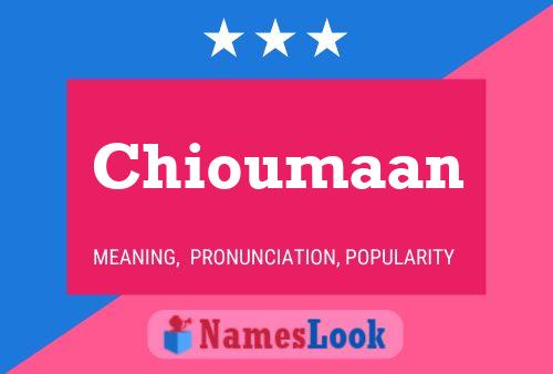 Chioumaan Name Poster