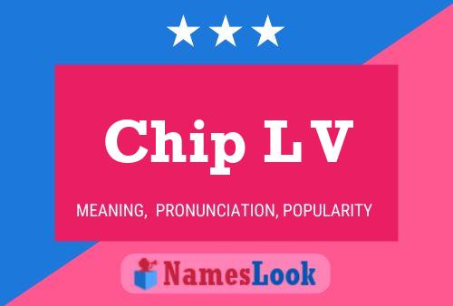 Chip L V Name Poster