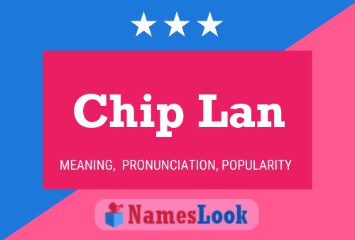 Chip Lan Name Poster