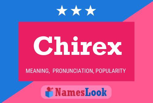 Chirex Name Poster