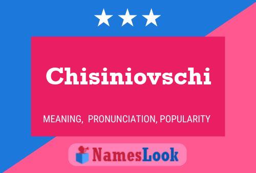 Chisiniovschi Name Poster