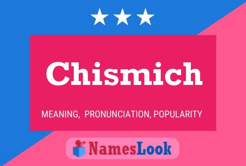 Chismich Name Poster