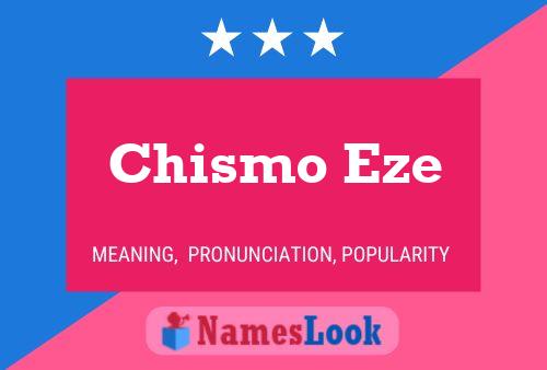 Chismo Eze Name Poster