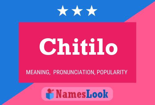 Chitilo Name Poster