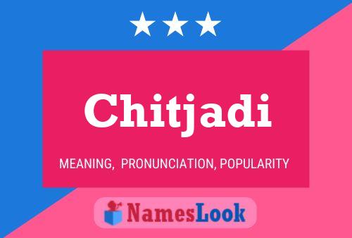 Chitjadi Name Poster