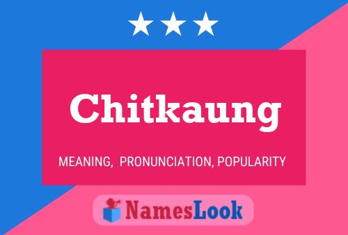 Chitkaung Name Poster